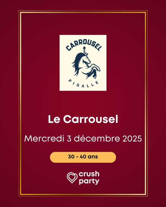 Soirée Crush Party au Carrousel Pigalle – Événement réservé aux célibataires de 30 à 40 ans à Paris le 3 décembre 2025.